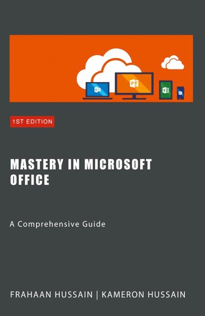 Mastery In Microsoft Office, Kameron Hussain ; Frahaan Hussain - Paperback - 9798224681846