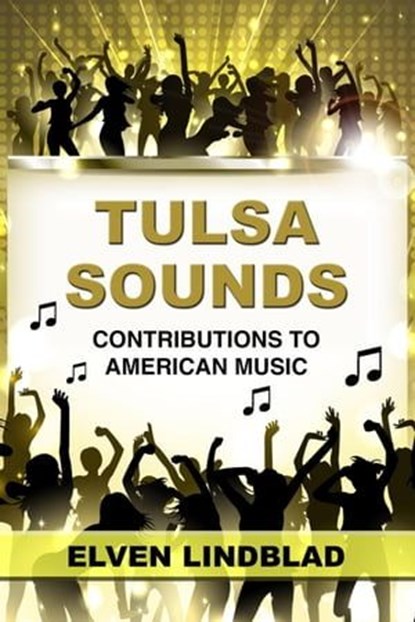 Tulsa Sounds: Contributions to American Music, Elven Lindblad - Ebook - 9798224689323