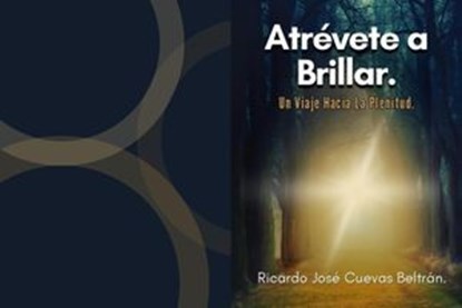Atrévete a Brillar, Ricardo José Cuevas Beltrán - Ebook - 9798224690541