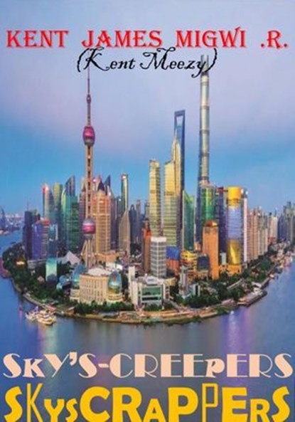 Sky's-creepers Skyscrappers, Kent James Migwi - Ebook - 9798224700776
