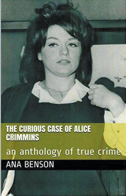 The Curious Case of Alice Crimmins, Ana Benson - Paperback - 9798224714315