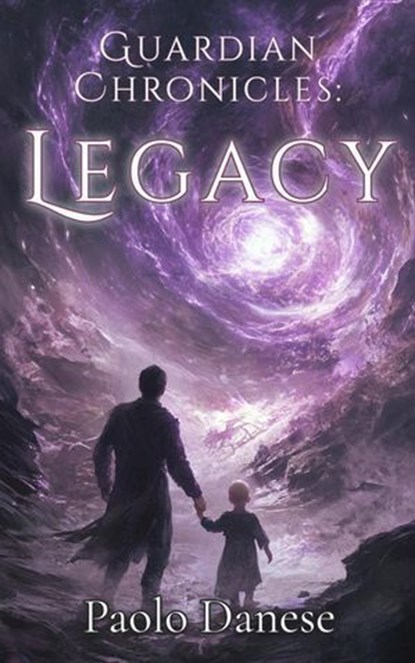 Guardian Chronicles: Legacy, Paolo Danese - Ebook - 9798224718993