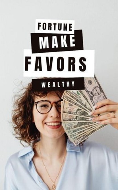 Fortune Favors the Wealthy, Ale Cash - Ebook - 9798224720187