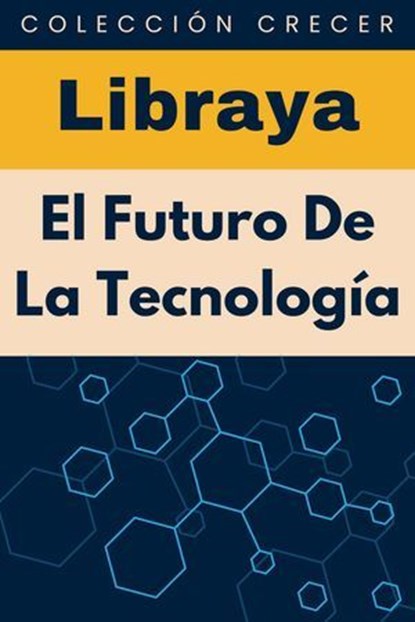 El Futuro De La Tecnología, Libraya - Ebook - 9798224727599