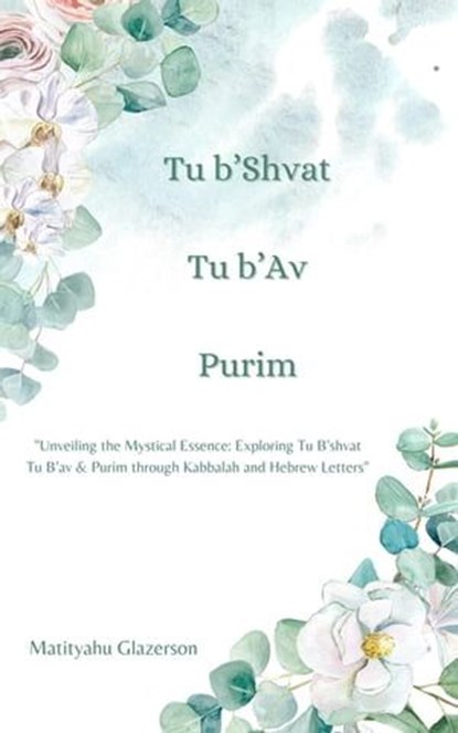 Chanukah Tu b'Shvat Tu b'Av & Purim, Matityahu Glazerson - Ebook - 9798224730636