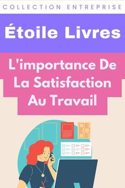 L'importance De La Satisfaction Au Travail, Étoile Livres - Ebook - 9798224736065