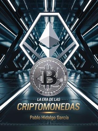 La era de las Criptomonedas, Pablo Hidalgo Garcia - Ebook - 9798224736751