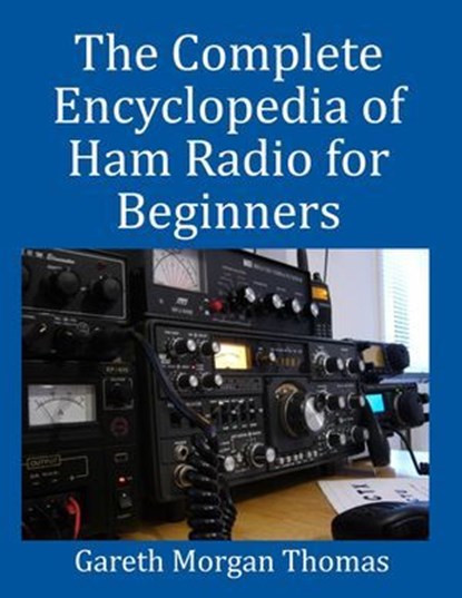 The Complete Encyclopedia of Ham Radio for Beginners, gareth thomas - Ebook - 9798224739332