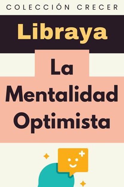 La Mentalidad Optimista, Libraya - Ebook - 9798224739653