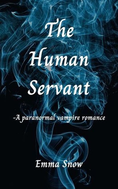 The Human Servant, Emma Snow - Ebook - 9798224744046