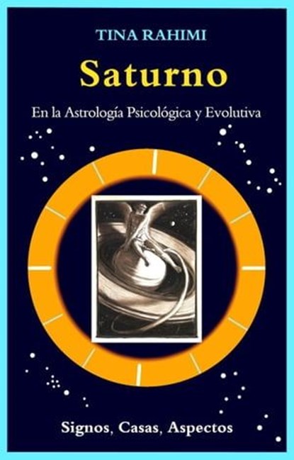 Saturno en la Astrología Psicológica y Evolutiva: Signos, Casas, Aspectos, Tina Rahimi ; Amides Pozo Diaz - Ebook - 9798224745241