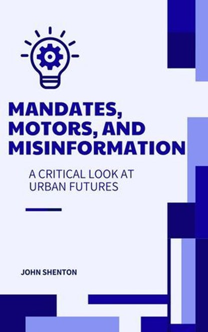 Mandates, Motors, and Misinformation, John Shenton - Ebook - 9798224752362