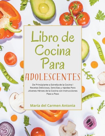 Libro de Cocina Para Adolescentes, María del Carmen Antonia - Paperback - 9798224754915