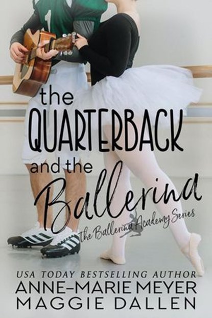 The Quarterback and the Ballerina, Maggie Dallen ; Anne-Marie Meyer - Ebook - 9798224755714