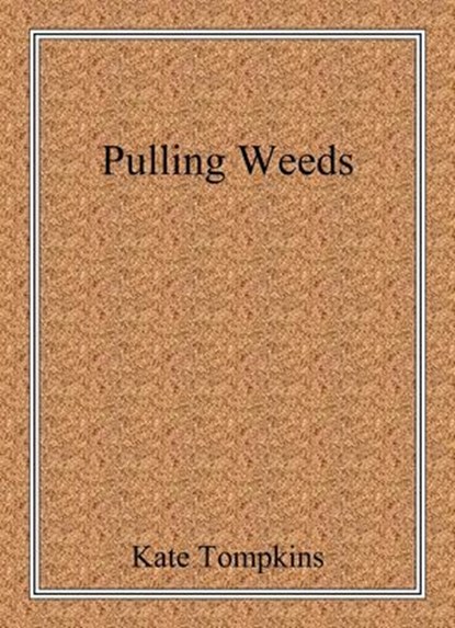 Pulling Weeds, Kate Tompkins - Ebook - 9798224764402