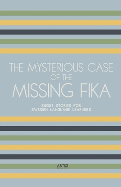 The Mysterious Case of the Missing Fika, Artici Bilingual Books - Paperback - 9798224766079