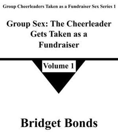 Group Sex: The Cheerleader Gets Taken as a Fundraiser 1, Bridget Bonds - Ebook - 9798224769650