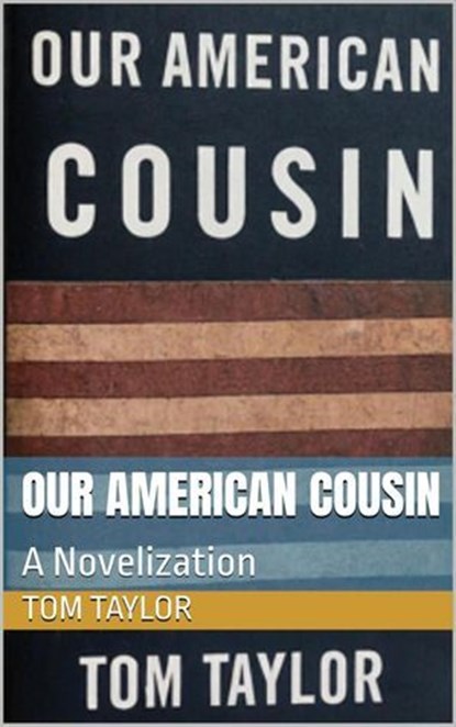Our American Cousin, Tom Taylor - Ebook - 9798224775200