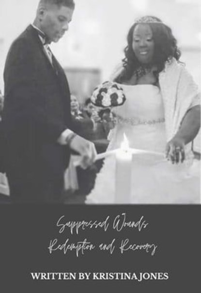 Suppressed Wounds Redemption and Recovery, Kristina Jones - Ebook - 9798224782987