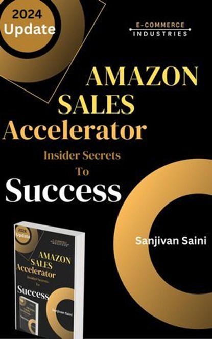 Amazon Sales Accelerator: Insider Secrets to Success, SANJIVAN SAINI - Ebook - 9798224793570