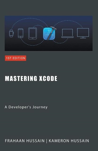 Mastering Xcode, Kameron Hussain ; Frahaan Hussain - Paperback - 9798224794133