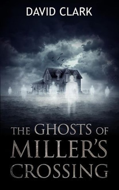 The Ghosts of Miller's Crossing, David Clark - Ebook - 9798224799275