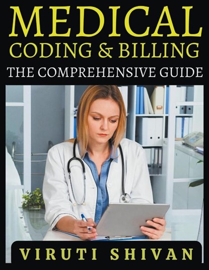 Medical Coding and Billing - The Comprehensive Guide, Viruti Satyan Shivan - Paperback - 9798224803743
