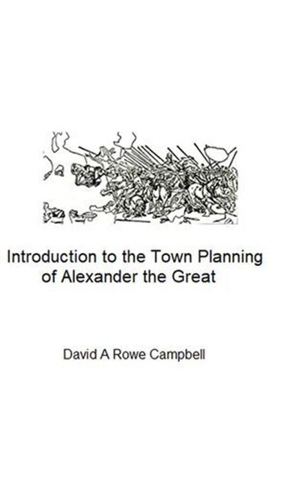An Introduction to the Town Planning of Alexander the Great, David Campbell - Ebook - 9798224804771