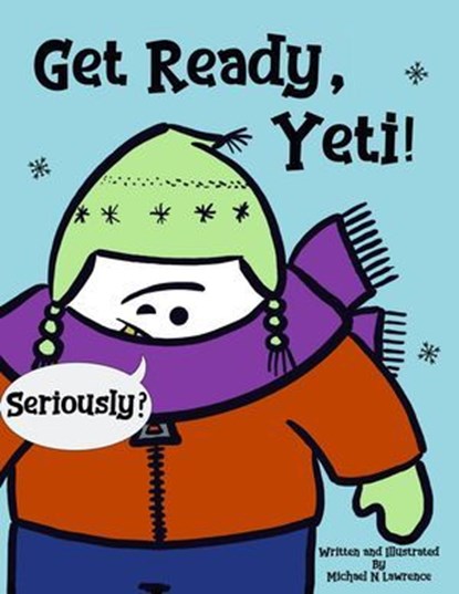 Get Ready, Yeti!, Michael Lawrence - Ebook - 9798224809615