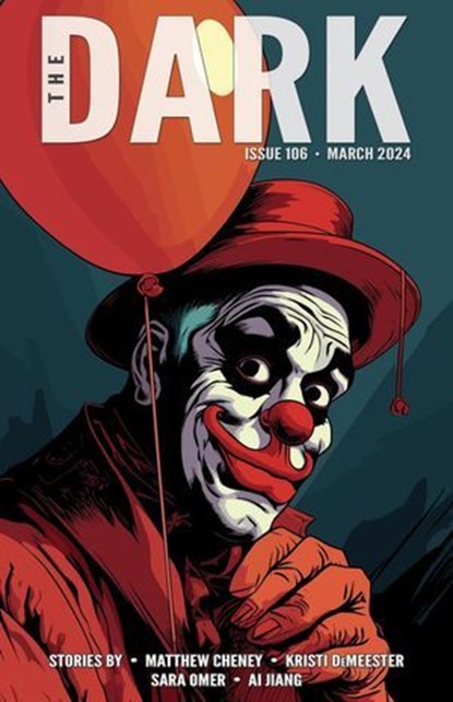 The Dark Issue 106, Matthew Cheney ; Kristi DeMeester ; Sara Omer ; Ai Jiang - Ebook - 9798224835065