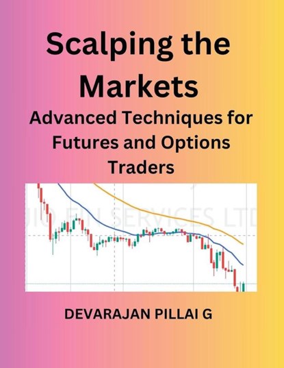 Scalping the Markets, Devarajan Pillai G - Paperback - 9798224840007