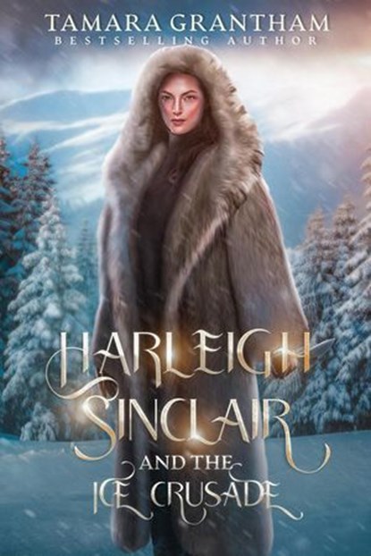 Harleigh Sinclair and the Ice Crusade, Tamara Grantham - Ebook - 9798224841561