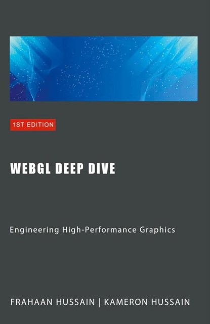 WebGL Deep Dive, Kameron Hussain ; Frahaan Hussain - Paperback - 9798224845002