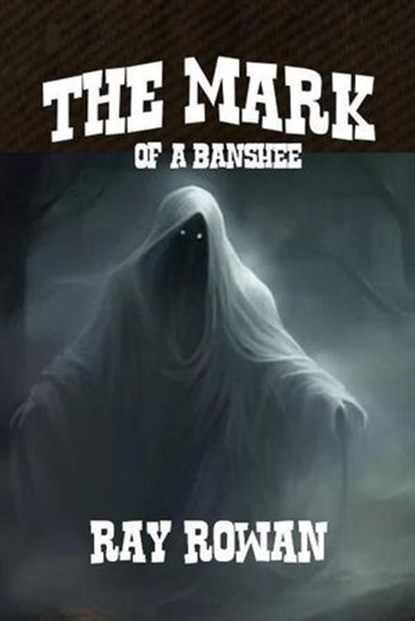 The Mark of A Banshee, Ray Rowan - Ebook - 9798224845385