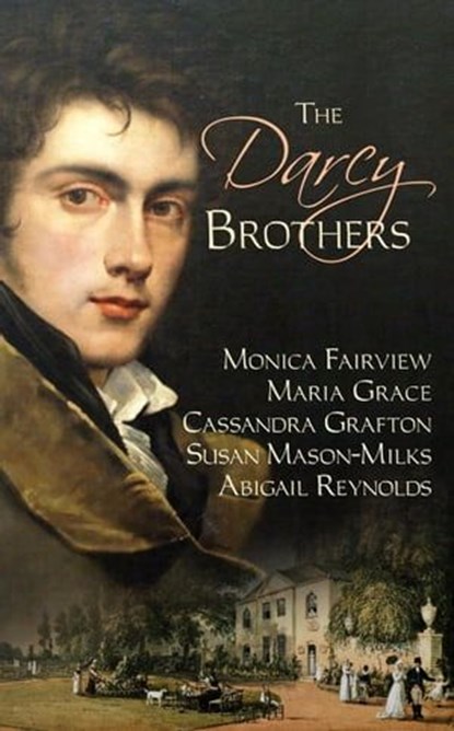 The Darcy Brothers: A Pride & Prejudice Variation, Abigail Reynolds ; Monica Fairview ; Maria Grace ; Susan Mason-Milks ; Cass Grafton - Ebook - 9798224847877
