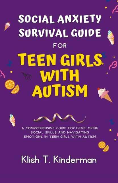 Social Anxiety Survival Guide for Teen Girls with Autism, Klish T. Kinderman - Paperback - 9798224851669