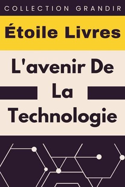 L'avenir De La Technologie, Étoile Livres - Ebook - 9798224854554