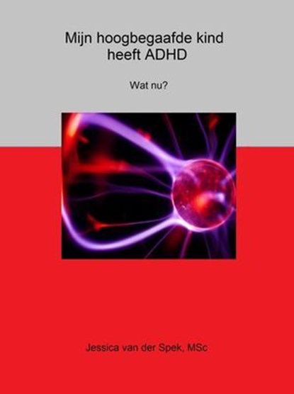 Mijn hoogbegaafde kind heeft ADHD. Wat nu?, Jessica van der Spek - Ebook - 9798224854707