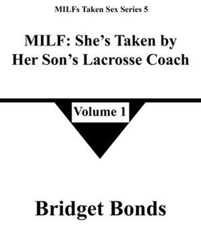 MILF: She’s Taken by Her Son’s Lacrosse Coach 1, Bridget Bonds - Ebook - 9798224855520