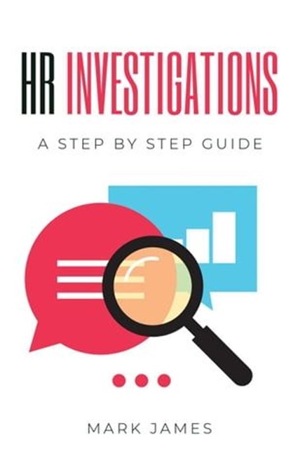 HR Investigations: A Step by Step Guide, Mark James - Ebook - 9798224859672