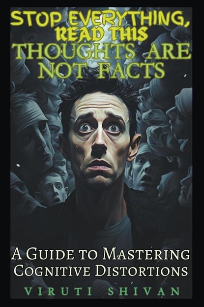 Thoughts are Not Facts - A Guide to Mastering Cognitive Distortions, Viruti Satyan Shivan - Paperback - 9798224865055