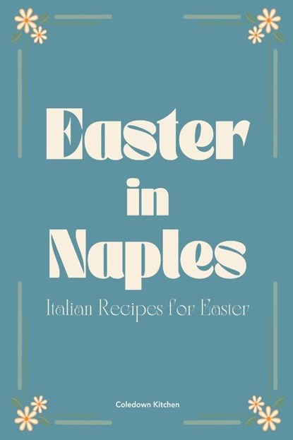 Easter in Naples, Coledown Kitchen - Paperback - 9798224865604