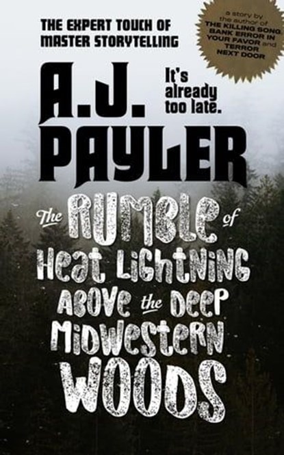 The Rumble of Heat Lightning Above the Deep Midwestern Woods, A. J. Payler - Ebook - 9798224869169