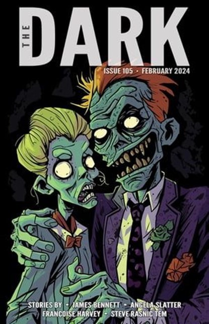 The Dark Issue 105, James Bennett ; Angela Slatter ; Françoise Harvey ; Steve Rasnic Tem - Ebook - 9798224871681