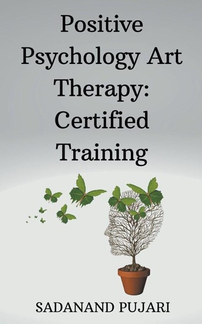 Positive Psychology Art Therapy, Sadanand Pujari - Paperback - 9798224881116