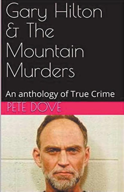 Gary Hilton & The Mountain Murders, Pete Dove - Paperback - 9798224886654