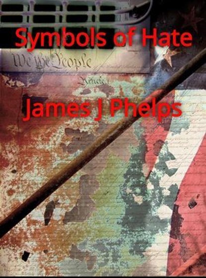 Symbols of Hate, James Phelps - Ebook - 9798224889747