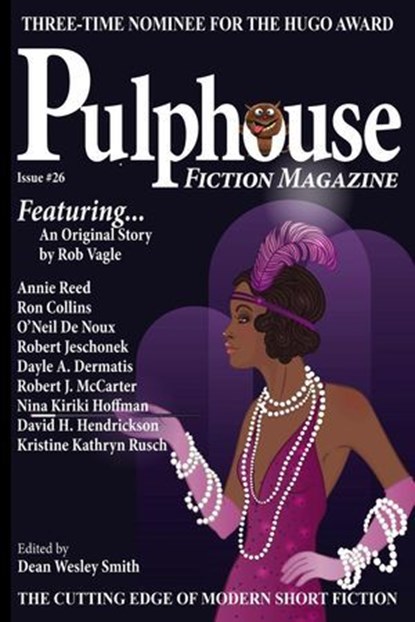 Pulphouse Fiction Magazine Issue #26, Dean Wesley Smith ; Kristine Kathryn Rusch ; Dayle A. Dermatis ; David H. Hendrickson ; Rob Vagle ; Robert Jeschonek ; Ron Collins ; O’Neil De Noux ; Robert J. McCarter ; Nina Kiriki Hoffman ; Annie Reed ; J. Steven York - Ebook - 9798224899326