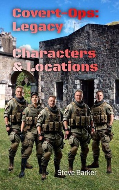 Covert-Ops: The Legacy Characters & Locations, Stephen Barker - Ebook - 9798224904624