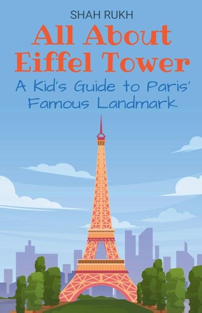 All About Eiffel Tower, Shah Rukh - Paperback - 9798224912148